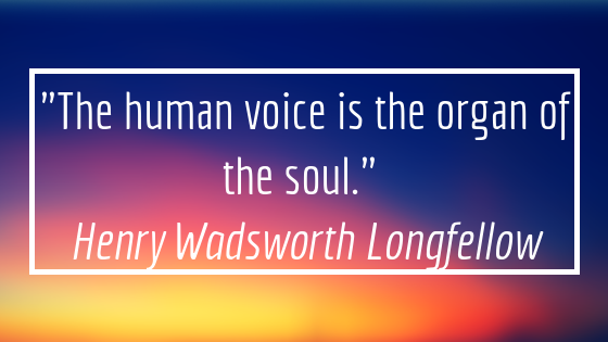 The human voice is the organ of the soul